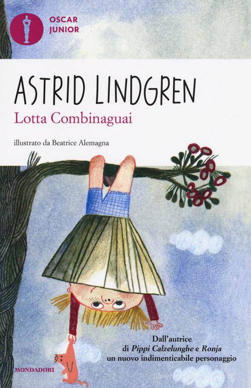 Lotta Combinaguai di Astrid Lindgren edito da Mondadori