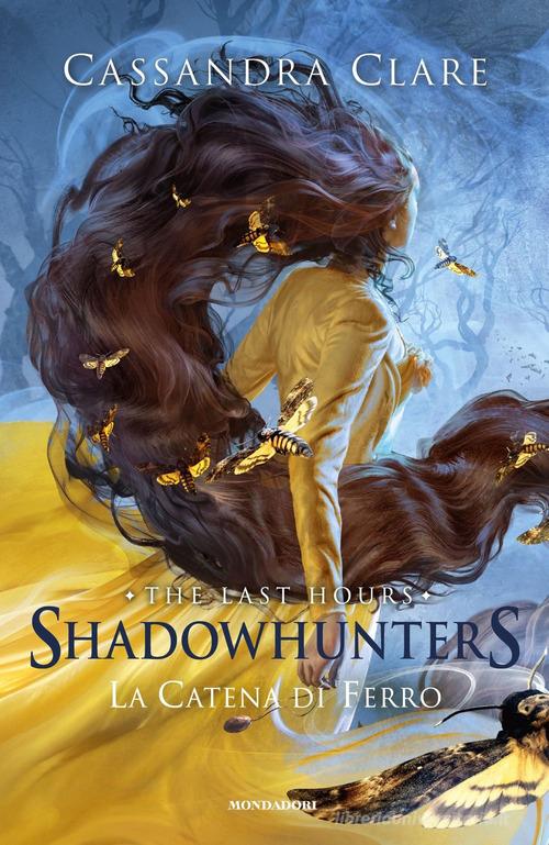 La catena di ferro. Shadowhunters. The last hours vol.2 di Cassandra Clare edito da Mondadori