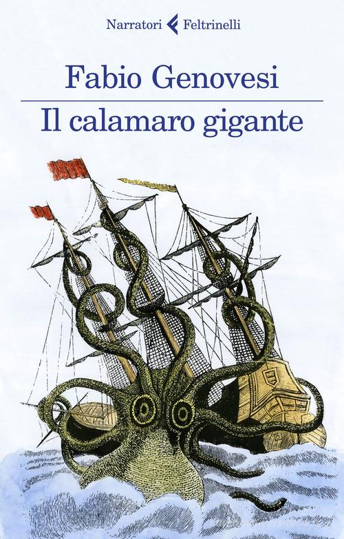 Il calamaro gigante di Fabio Genovesi edito da Feltrinelli