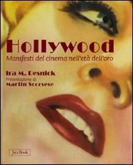 Hollywood. Manifesti del cinema nell'età dell'oro di Ira M. Resnick edito da Jaca Book