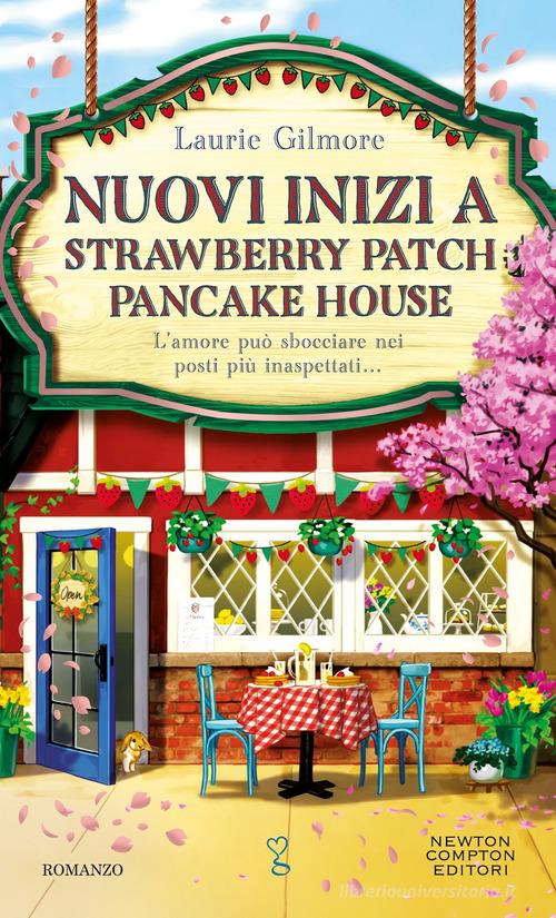 Libro Nuovi inizi a Strawberry Patch Pancake House di Laurie Gilmore Anagramma di Newton Compton Editori