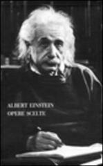 Opere scelte di Albert Einstein edito da Bollati Boringhieri