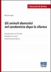 Gli animali domestici nel condominio dopo la riforma di Marianna Sala edito da Maggioli Editore