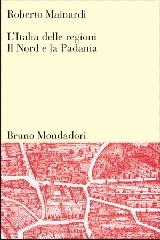 L' Italia delle regioni. Il Nord e la padania di Roberto Mainardi edito da Mondadori Bruno