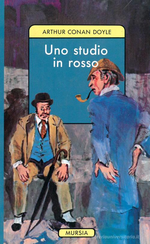 Uno studio in rosso di Arthur Conan Doyle edito da Ugo Mursia Editore