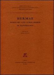 Hermae. Scholars and scholarship in papyrology edito da Giardini