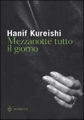 Mezzanotte tutto il giorno di Hanif Kureishi edito da Bompiani