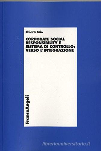 Corporate social responsability e sistema di controllo: verso l'integrazione di Chiara Mio edito da Franco Angeli