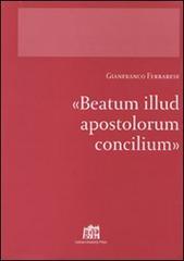 Beatum illud apostolorum Concilium di Gianfranco Ferrarese edito da Lateran University Press