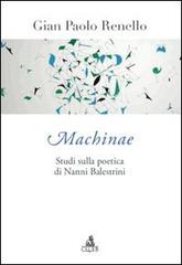 Machinae. Studi sulla poetica di Nanni Balestrini di Gian Paolo Renello edito da CLUEB