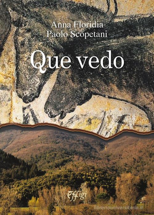 Libro Que vedo di Anna Floridia, Paolo Scopetani Narrazioni di C&P Adver Effigi