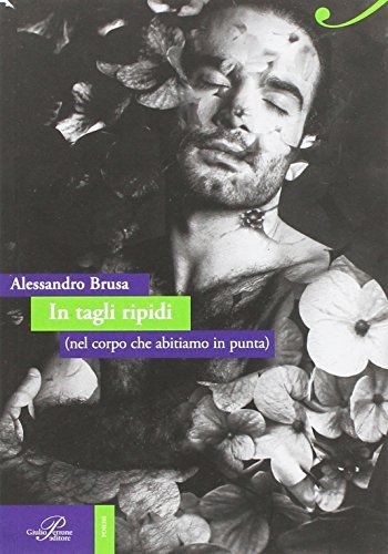 In tagli rapidi (nel corpo che abitiamo in punta) di Alessandro Brusa edito da Perrone