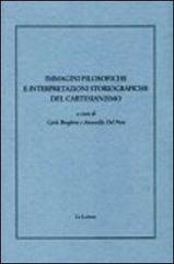 Immagini filosofiche e interpretazioni storiografiche del cartesianismo edito da Le Lettere