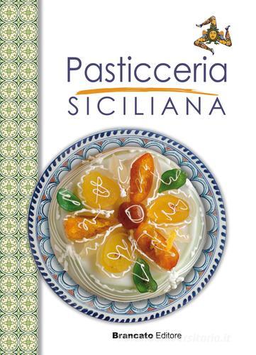 Pasticceria siciliana edito da Edizioni Brancato