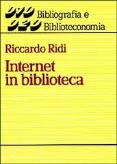 Internet in biblioteca di Riccardo Ridi edito da Editrice Bibliografica