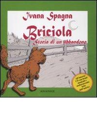 Briciola. Storia di un abbandono. Con CD Audio di Ivana Spagna edito da Ananke