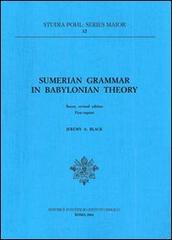 Sumerian grammar in babyloniana theory di J. A. Black edito da Pontificio Istituto Biblico