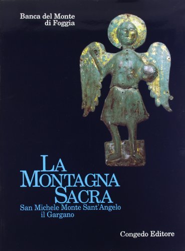 La montagna sacra. San Michele, Monte Sant'Angelo, il Gargano edito da Congedo