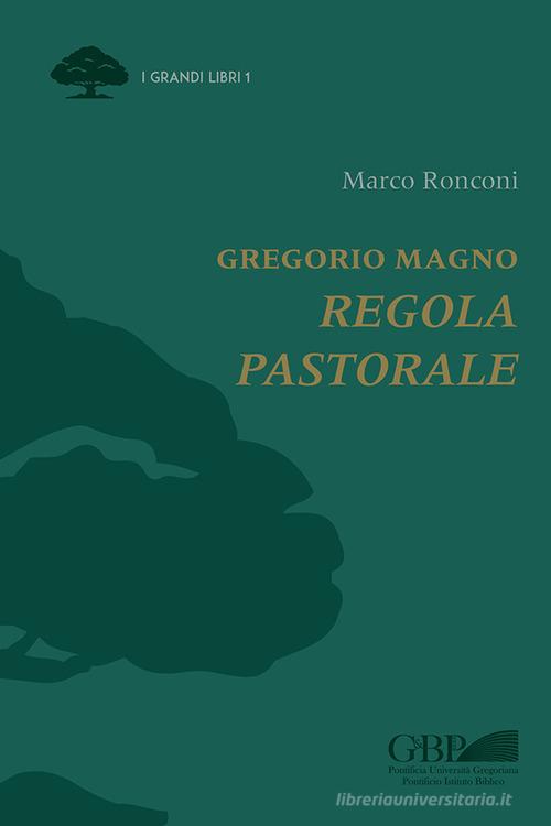 Gregorio Magno. Regola pastorale di Marco Ronconi edito da Pontificia Univ. Gregoriana