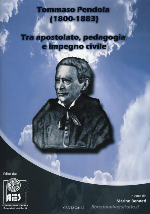 Tommaso Pendola (1800-1833). Tra apostolato, pedagogia e impegno civile edito da Cantagalli