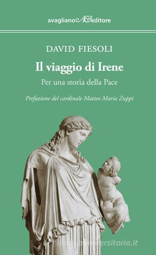 Il viaggio di Irene. Per una storia della pace di David Fiesoli edito da Avagliano