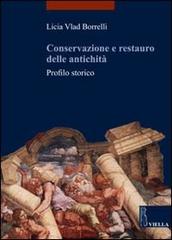 Conservazione e restauro delle antichità. Profilo storico di Licia Vlad Borrelli edito da Viella
