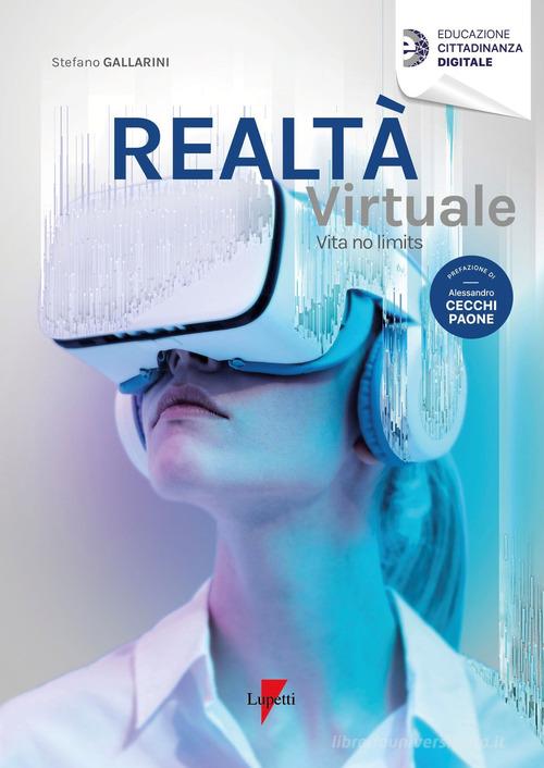 La realtà virtuale di Stefano Gallarini edito da Lupetti