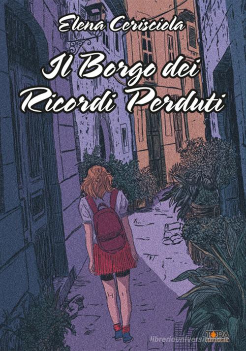 Il borgo dei ricordi perduti di Elena Cerisciola edito da Tora