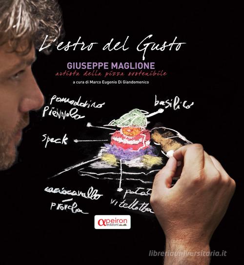 L'estro del gusto. Giuseppe Maglione, artista della pizza sostenibile edito da Apeiron Edizioni