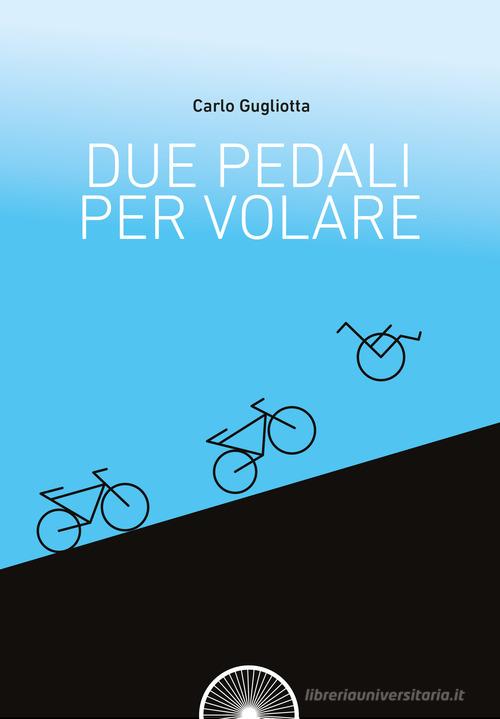 Due pedali per volare di Carlo Gugliotta edito da Alba Edizioni