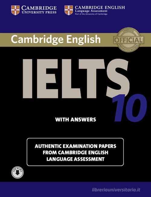 Cambridge English IELTS. IELTS 10. Student's book with answers. Con File audio per il download edito da Cambridge