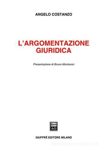L' argomentazione giuridica di Angelo Costanzo edito da Giuffrè