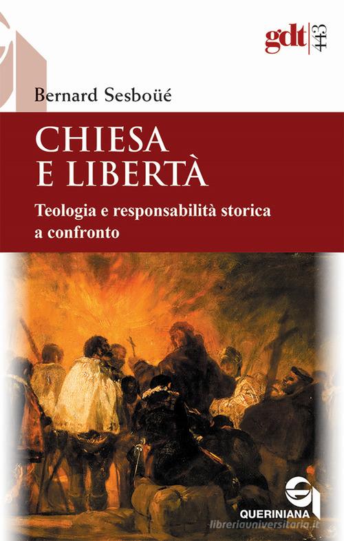 Chiesa e libertà. Teologia e responsabilità storica a confronto di Bernard Sesboüé edito da Queriniana
