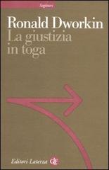 La giustizia in toga di Ronald Dworkin edito da Laterza