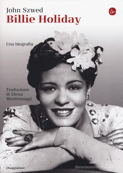 Billie Holiday di John F. Szwed edito da Il Saggiatore