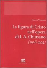 La figura di Cristo nell'opera di I.A. Chiusano (1926-1995) di Franco Verdona edito da Lateran University Press