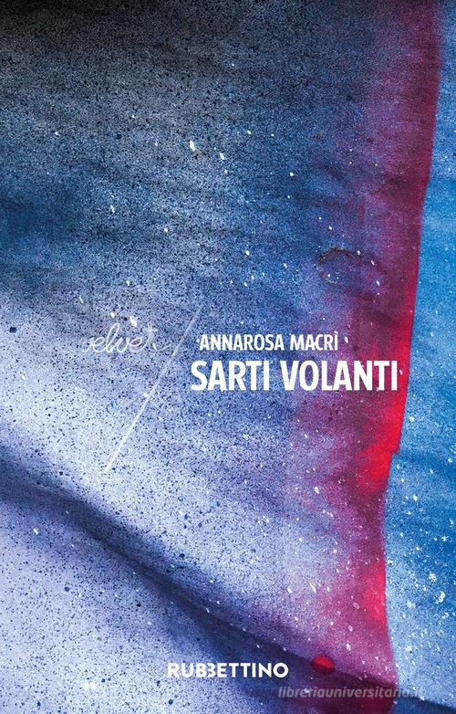 Libro Sarti volanti di Annarosa Macrì Velvet di Rubbettino