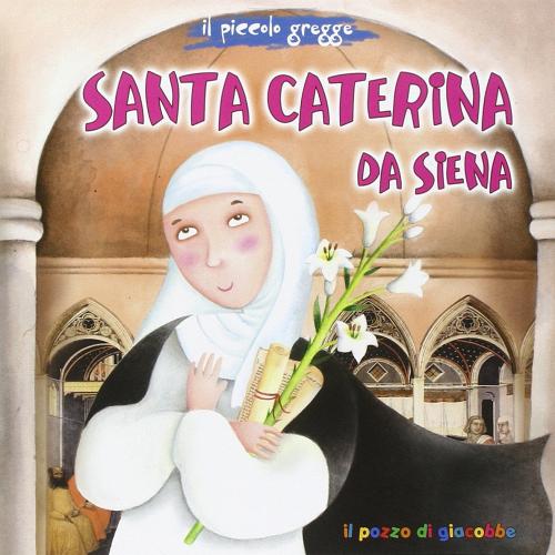 Santa Caterina da Siena. Il piccolo gregge di Francesca Fabris edito da Il Pozzo di Giacobbe