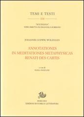 Annotationes in meditationes metaphysicas Renati Des Cartis di Johannes L. Wolzogen edito da Storia e Letteratura