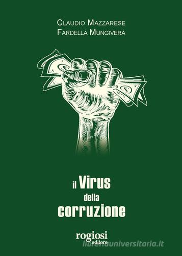Il virus della corruzione di Claudio Mazzarese, Claudio Mungivera edito da Rogiosi