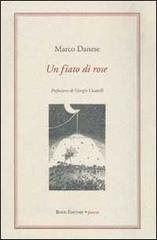 Un fiato di rose di Marco Danese edito da Book Editore