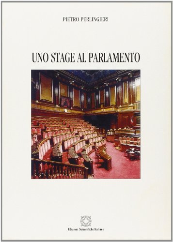 Uno stage al parlamento di Pietro Perlingieri edito da Edizioni Scientifiche Italiane