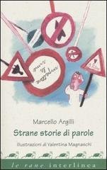 Strane storie di parole di Marcello Argilli edito da Interlinea