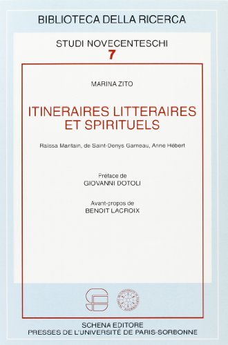 Itineraires litteraires et spirituels. Raïssa Maritain, de Saint-Denis Garneau, Anne Hébert di Marina Zito edito da Schena Editore