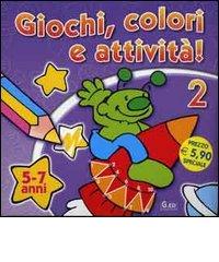 Giochi, colori e attività! (5-7 anni) edito da Vega Edizioni