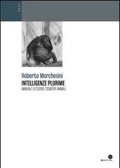 Intelligenze plurime. Manuale di scienze cognitive animali di Roberto Marchesini edito da Oasi Alberto Perdisa