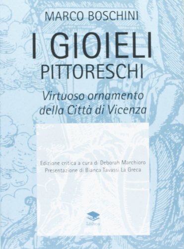 I gioieli pittoreschi. «Virtuoso ornamento della città di Vicenza» di Marco Boschin edito da Lithos