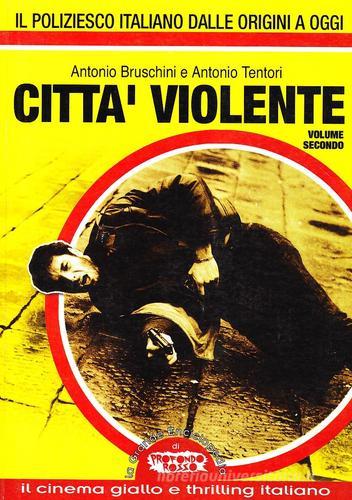 Città violente vol.2 di Antonio Bruschini, Antonio Tentori edito da Mondo Ignoto