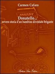 Donatello... ovvero storia di un bambino diventato brigante di Carmen Cafaro edito da Sacco