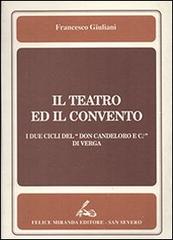 Il teatro ed il convento. I due cicli del «Don Candeloro e C.» di Ver ga di Francesco Giuliani edito da Felice Miranda
